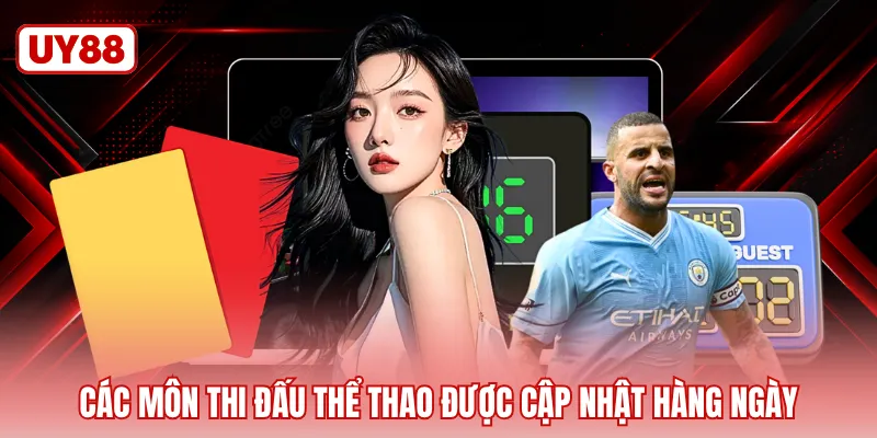 Các môn thi đấu thể thao được cập nhật hàng ngày