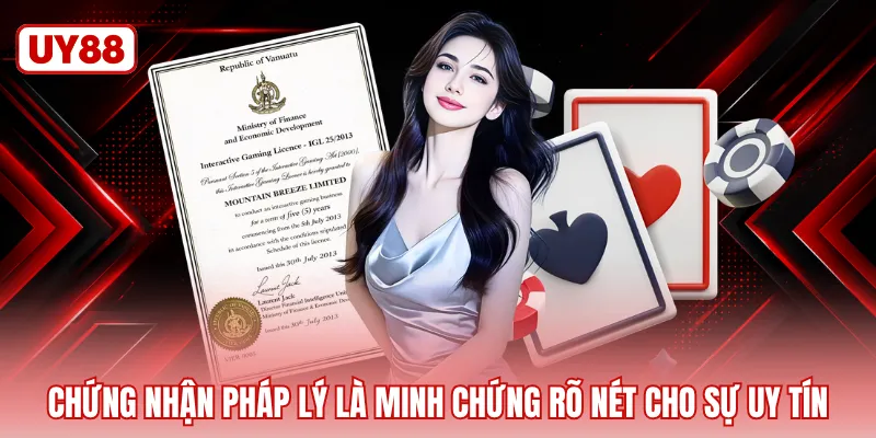 Chứng nhận pháp lý là minh chứng rõ nét cho sự uy tín