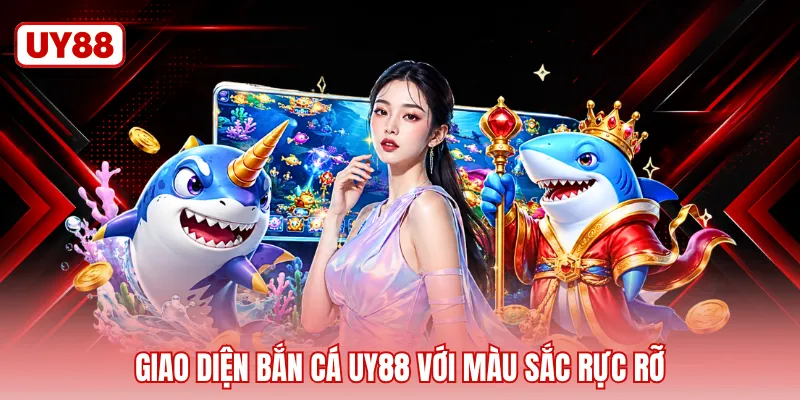 Giao diện bắn cá UY88 với màu sắc rực rỡ