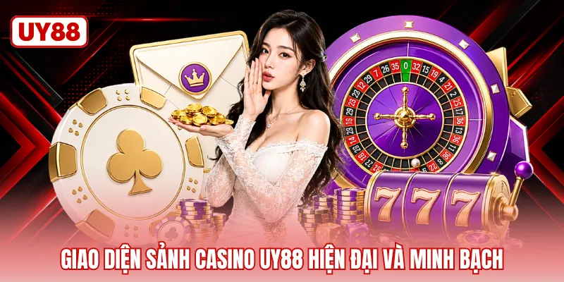 Giao diện sảnh casino UY88 hiện đại và minh bạch