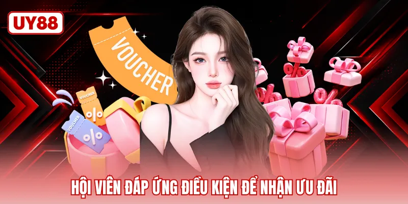 Hội viên đáp ứng điều kiện để nhận ưu đãi