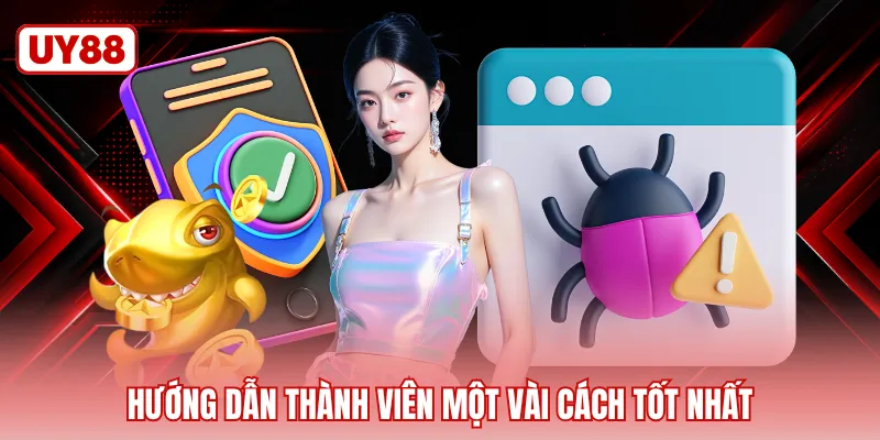 Hướng dẫn thành viên một vài cách tốt nhất