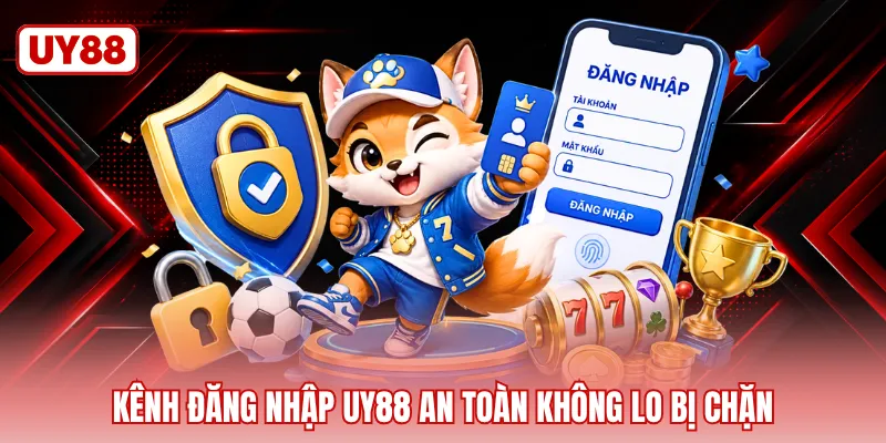 Kênh đăng nhập UY88 an toàn không lo bị chặn