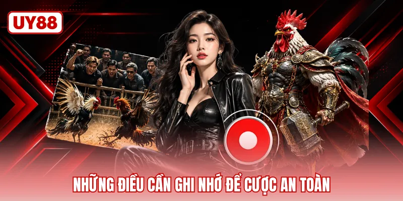 Những điều cần ghi nhớ để cược an toàn