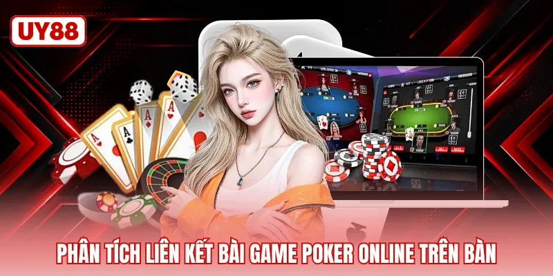 Phân tích liên kết bài game poker online trên bàn
