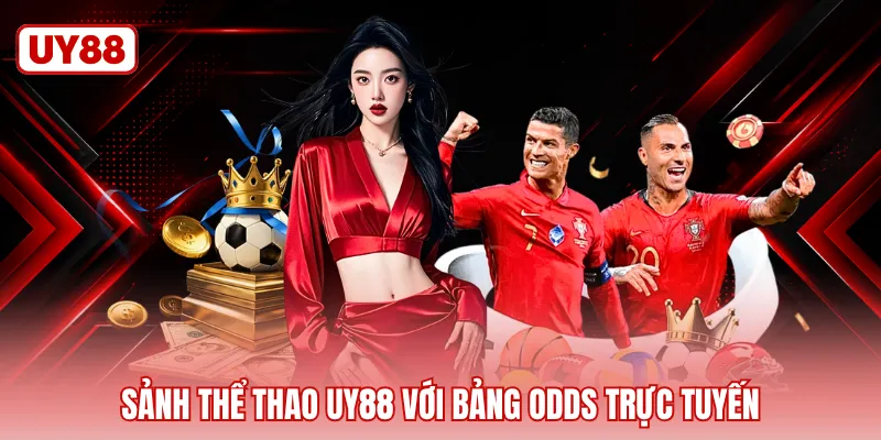 Sảnh thể thao UY88 với bảng odds trực tuyến